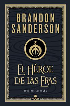 El Héroe de las Eras (Nacidos de la Bruma-Mistborn [edición ilustrada] 3)