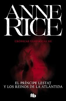 El Príncipe Lestat y los reinos de la Atlántida (Crónicas Vampíricas 12)