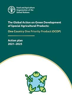 The Global Action on Green Development of Special Agricultural Products: One Country One Priority Product