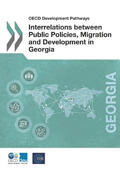 OECD Development Pathways Interrelations between Public Policies, Migration and Development in Georgia