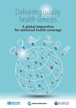 Delivering Quality Health Services: A Global Imperative