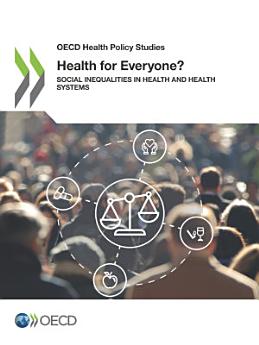 OECD Health Policy Studies Health for Everyone? Social Inequalities in Health and Health Systems