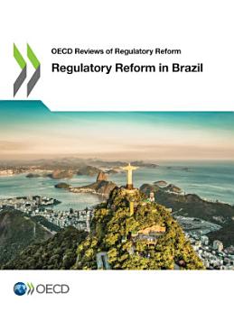 OECD Reviews of Regulatory Reform Regulatory Reform in Brazil