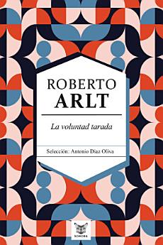 La voluntad tarada. Roberto Arlt