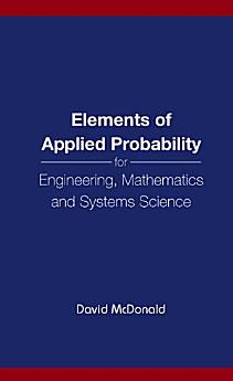 Elements of Applied Probability for Engineering, Mathematics and Systems Science