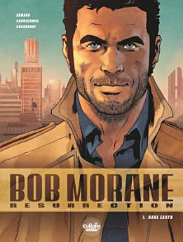 Bob Morane - Resurrection - Volume 1 - Rare Earth