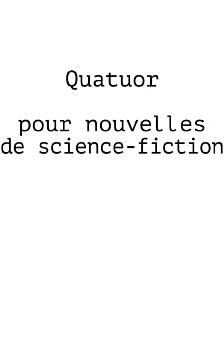 Quatuor pour nouvelles de science-fiction